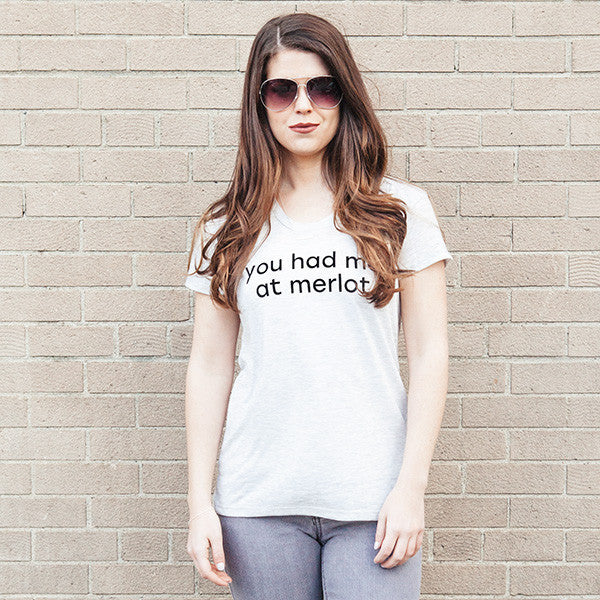 You had me at merlot tee light gray